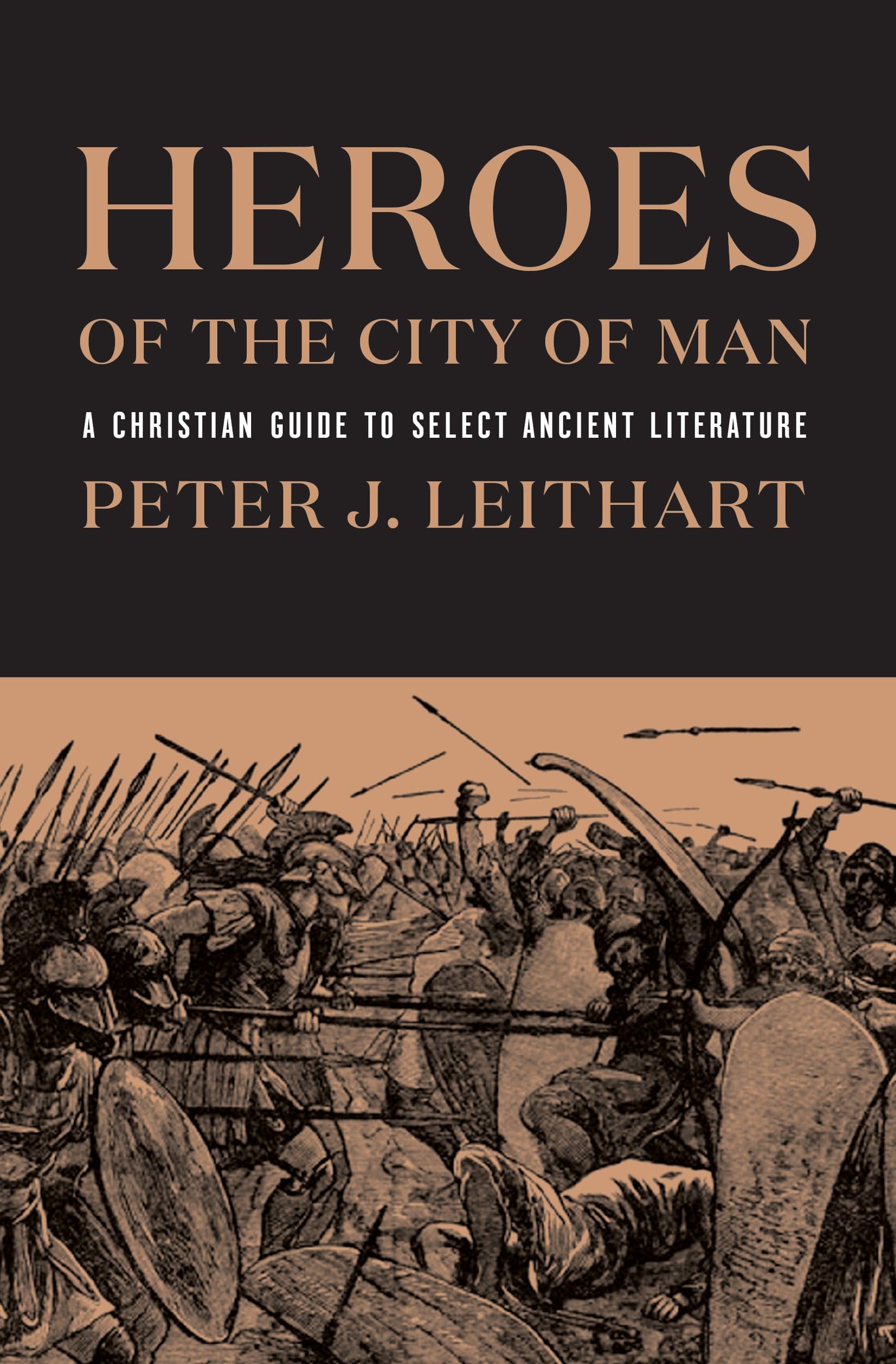 Heroes of the City of Man: A Christian Guide to Select Ancient Literature