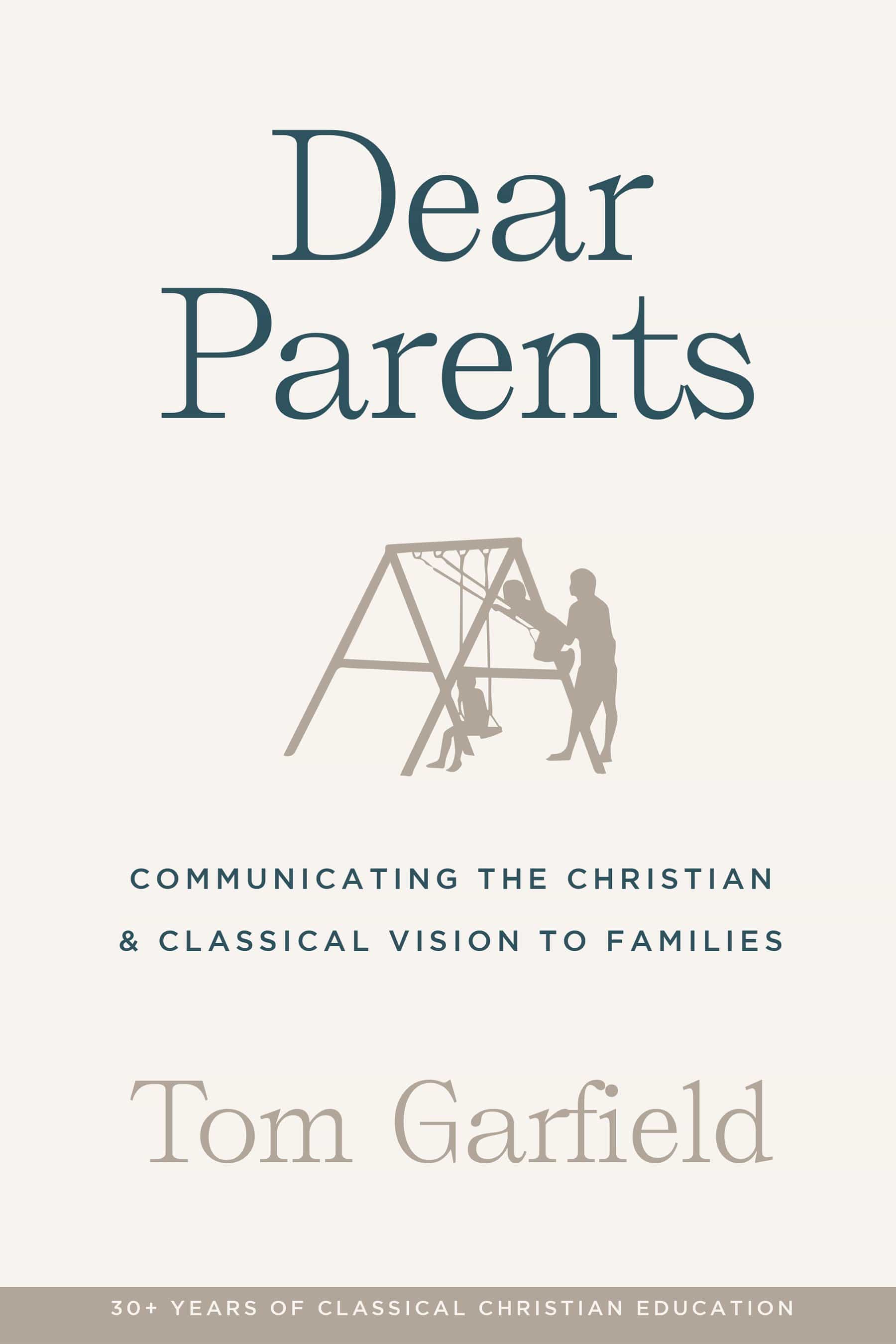 Dear Parents: Communicating the Christian & Classical Vision to Families